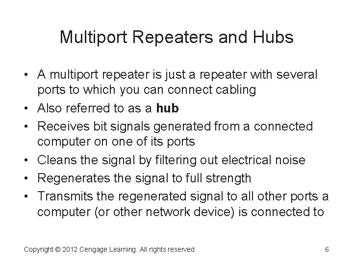 Multiport Repeaters and Hubs • A multiport repeater is just a repeater with several