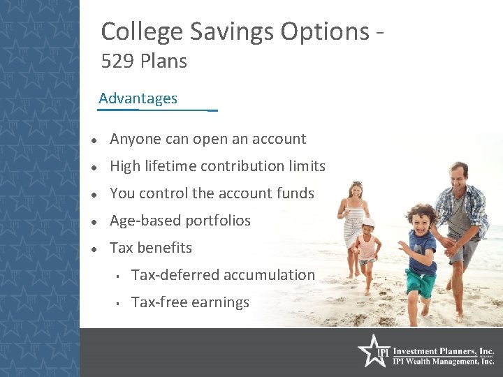 College Savings Options 529 Plans Advantages Anyone can open an account High lifetime contribution