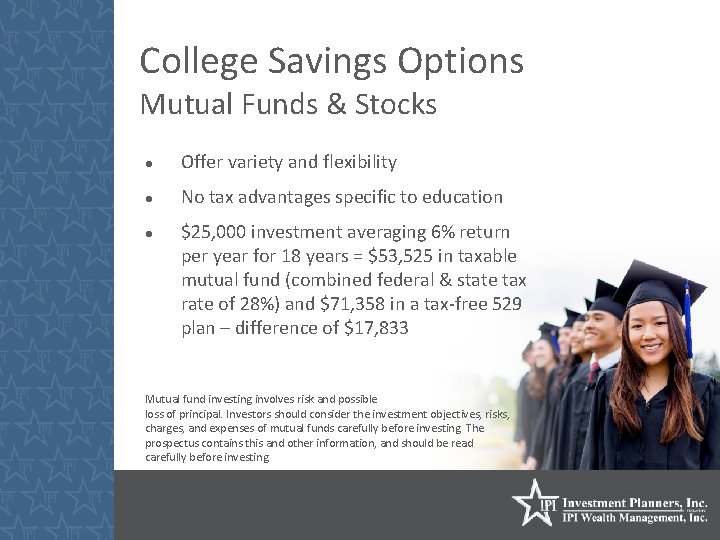 College Savings Options Mutual Funds & Stocks Offer variety and flexibility No tax advantages