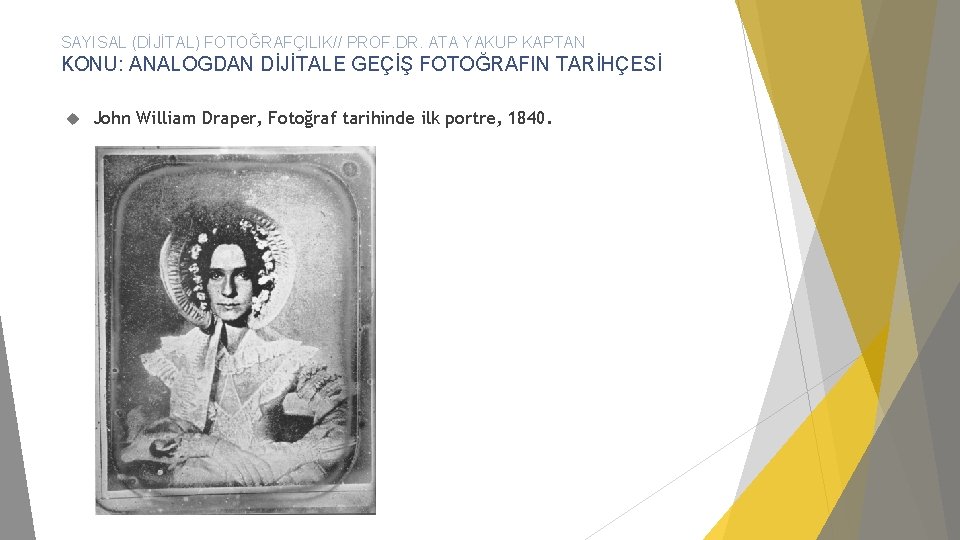 SAYISAL (DİJİTAL) FOTOĞRAFÇILIK// PROF. DR. ATA YAKUP KAPTAN KONU: ANALOGDAN DİJİTALE GEÇİŞ FOTOĞRAFIN TARİHÇESİ