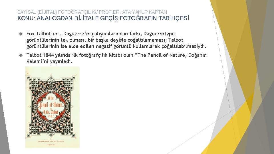 SAYISAL (DİJİTAL) FOTOĞRAFÇILIK// PROF. DR. ATA YAKUP KAPTAN KONU: ANALOGDAN DİJİTALE GEÇİŞ FOTOĞRAFIN TARİHÇESİ