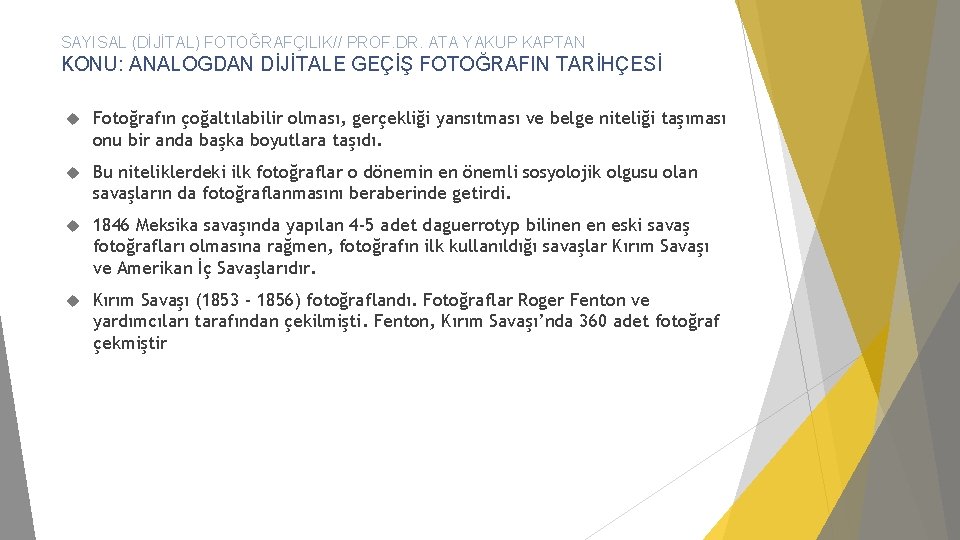 SAYISAL (DİJİTAL) FOTOĞRAFÇILIK// PROF. DR. ATA YAKUP KAPTAN KONU: ANALOGDAN DİJİTALE GEÇİŞ FOTOĞRAFIN TARİHÇESİ