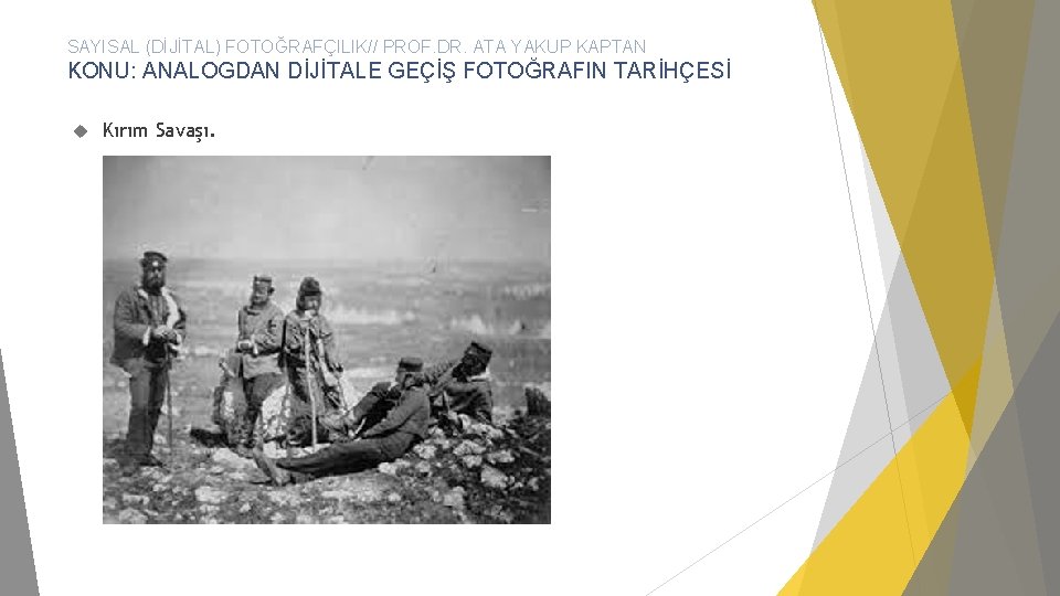 SAYISAL (DİJİTAL) FOTOĞRAFÇILIK// PROF. DR. ATA YAKUP KAPTAN KONU: ANALOGDAN DİJİTALE GEÇİŞ FOTOĞRAFIN TARİHÇESİ