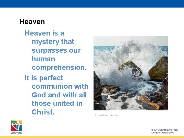 Heaven is a mystery that surpasses our human comprehension. It is perfect communion with