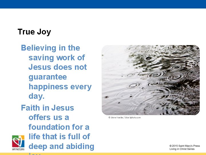 True Joy Believing in the saving work of Jesus does not guarantee happiness every