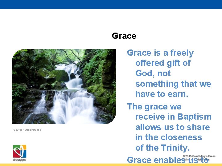 Grace © ooyoo / i. Stockphoto. com Grace is a freely offered gift of