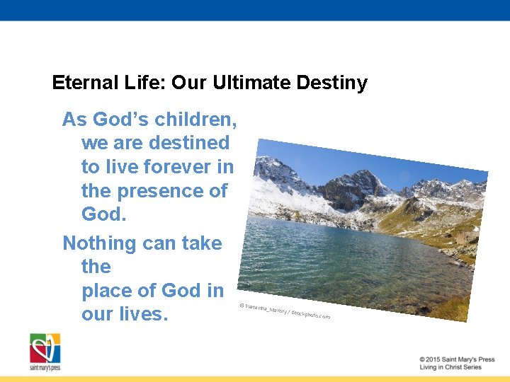 Eternal Life: Our Ultimate Destiny As God’s children, we are destined to live forever