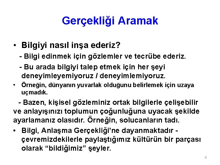 Gerçekliği Aramak • Bilgiyi nasıl inşa ederiz? - Bilgi edinmek için gözlemler ve tecrübe