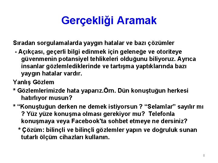 Gerçekliği Aramak Sıradan sorgulamalarda yaygın hatalar ve bazı çözümler - Açıkçası, geçerli bilgi edinmek