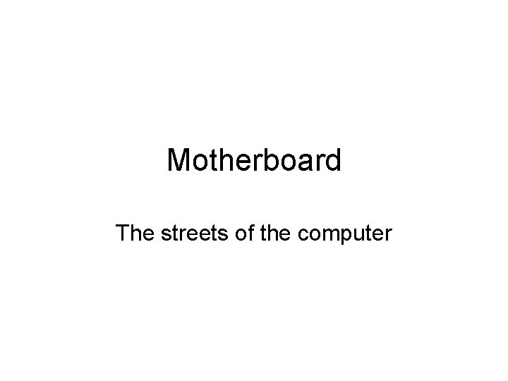 Motherboard The streets of the computer 