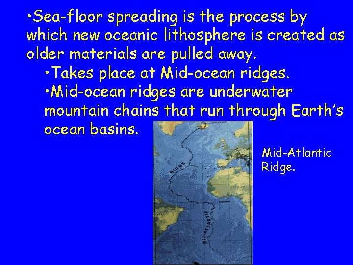 • Sea-floor spreading is the process by which new oceanic lithosphere is created • Sea-floor spreading is the process by which new oceanic lithosphere is created