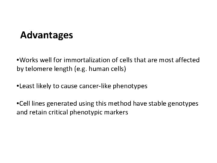 Advantages • Works well for immortalization of cells that are most affected by telomere Advantages • Works well for immortalization of cells that are most affected by telomere