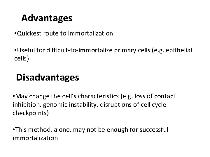 Advantages • Quickest route to immortalization • Useful for difficult-to-immortalize primary cells (e. g. Advantages • Quickest route to immortalization • Useful for difficult-to-immortalize primary cells (e. g.