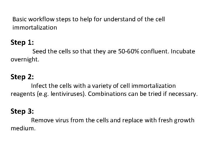 Basic workflow steps to help for understand of the cell immortalization Step 1: Seed Basic workflow steps to help for understand of the cell immortalization Step 1: Seed