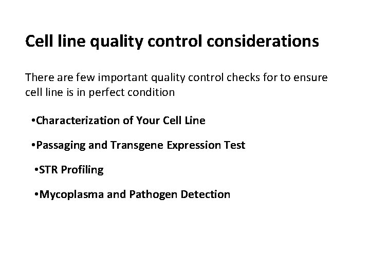 Cell line quality control considerations There are few important quality control checks for to Cell line quality control considerations There are few important quality control checks for to