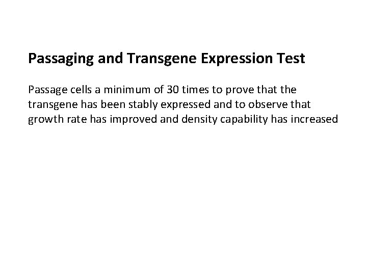 Passaging and Transgene Expression Test Passage cells a minimum of 30 times to prove Passaging and Transgene Expression Test Passage cells a minimum of 30 times to prove