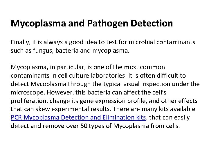 Mycoplasma and Pathogen Detection Finally, it is always a good idea to test for Mycoplasma and Pathogen Detection Finally, it is always a good idea to test for