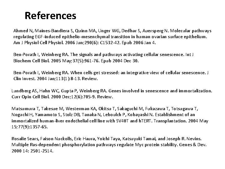 References Ahmed N, Maines-Bandiera S, Quinn MA, Unger WG, Dedhar S, Auersperg N. Molecular References Ahmed N, Maines-Bandiera S, Quinn MA, Unger WG, Dedhar S, Auersperg N. Molecular
