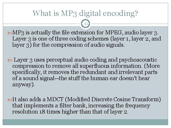 What is MP 3 digital encoding? 41 MP 3 is actually the file extension