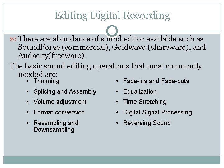 Editing Digital Recording There abundance of sound editor available such as Sound. Forge (commercial),