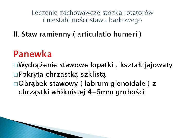 Leczenie zachowawcze stożka rotatorów i niestabilności stawu barkowego II. Staw ramienny ( articulatio humeri