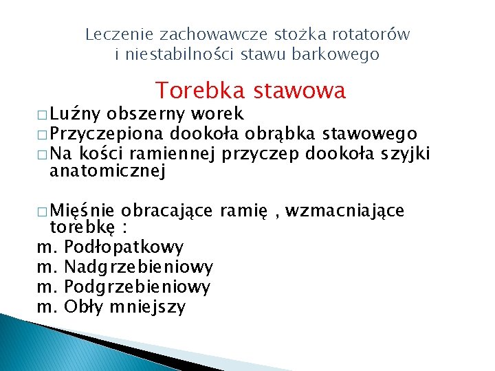 Leczenie zachowawcze stożka rotatorów i niestabilności stawu barkowego � Luźny Torebka stawowa obszerny worek