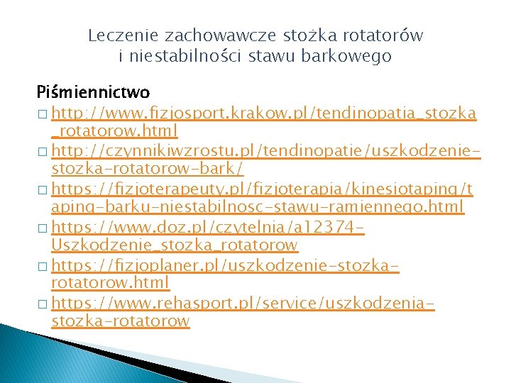 Leczenie zachowawcze stożka rotatorów i niestabilności stawu barkowego Piśmiennictwo � http: //www. fizjosport. krakow.