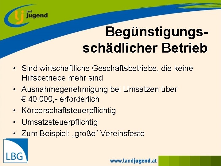 Begünstigungsschädlicher Betrieb • Sind wirtschaftliche Geschäftsbetriebe, die keine Hilfsbetriebe mehr sind • Ausnahmegenehmigung bei