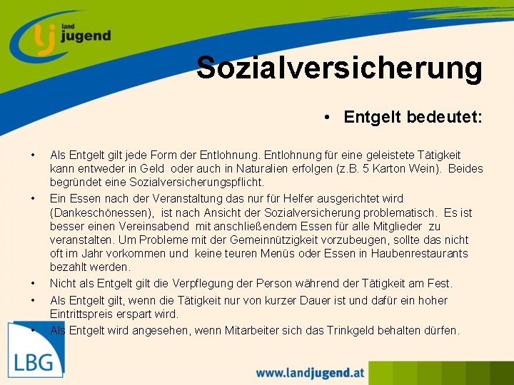 Sozialversicherung • Entgelt bedeutet: • • • Als Entgelt gilt jede Form der Entlohnung