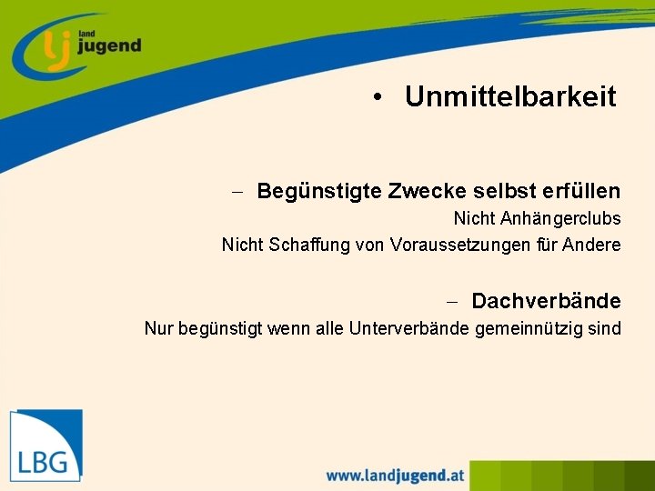  • Unmittelbarkeit - Begünstigte Zwecke selbst erfüllen Nicht Anhängerclubs Nicht Schaffung von Voraussetzungen