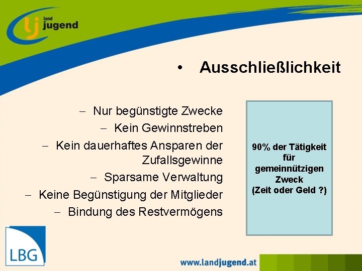  • Ausschließlichkeit - Nur begünstigte Zwecke - Kein Gewinnstreben - Kein dauerhaftes Ansparen