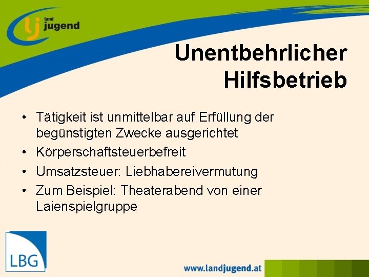 Unentbehrlicher Hilfsbetrieb • Tätigkeit ist unmittelbar auf Erfüllung der begünstigten Zwecke ausgerichtet • Körperschaftsteuerbefreit