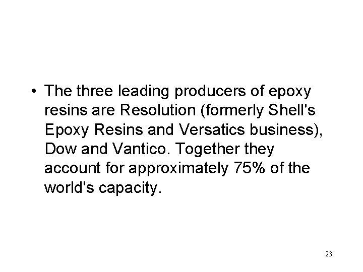  • The three leading producers of epoxy resins are Resolution (formerly Shell's Epoxy