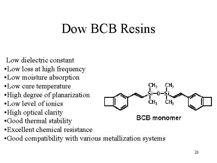 Dow BCB Resins Low dielectric constant • Low loss at high frequency • Low