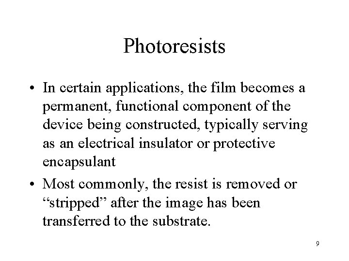 Photoresists • In certain applications, the film becomes a permanent, functional component of the