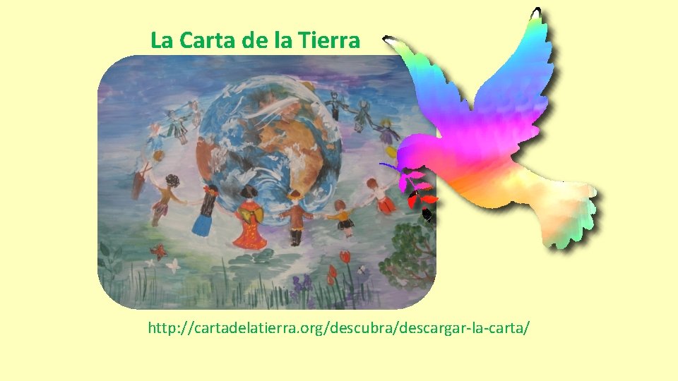 La Carta de la Tierra http: //cartadelatierra. org/descubra/descargar-la-carta/ 