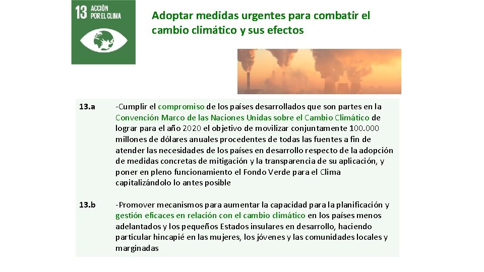 Adoptar medidas urgentes para combatir el cambio climático y sus efectos 13. a -Cumplir