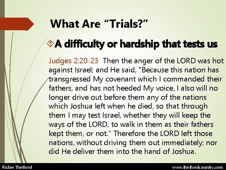 What Are “Trials? ” A difficulty or hardship that tests us Judges 2: 20