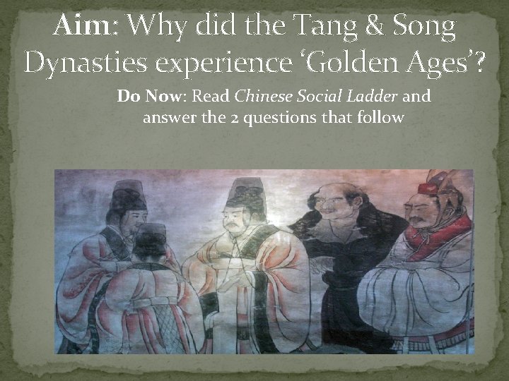 Aim: Why did the Tang & Song Dynasties experience ‘Golden Ages’? Do Now: Read