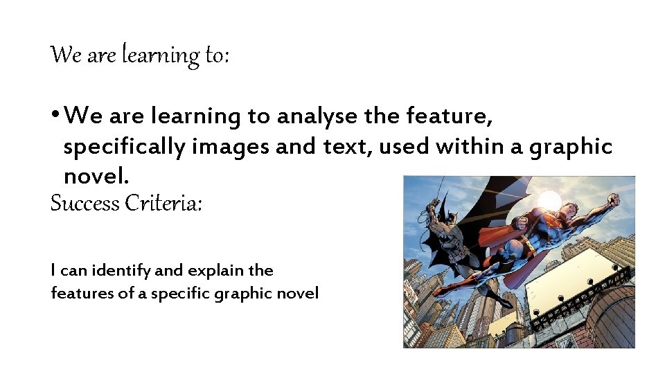 We are learning to: • We are learning to analyse the feature, specifically images