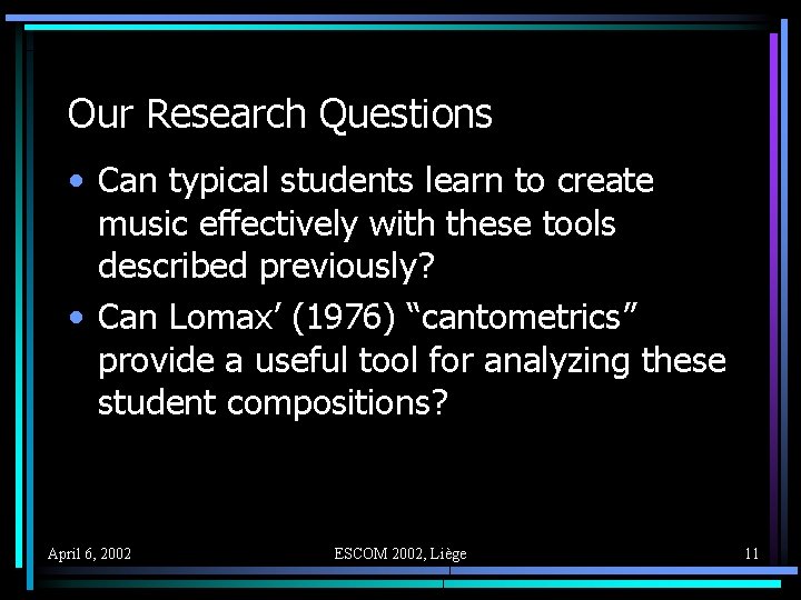 Our Research Questions • Can typical students learn to create music effectively with these