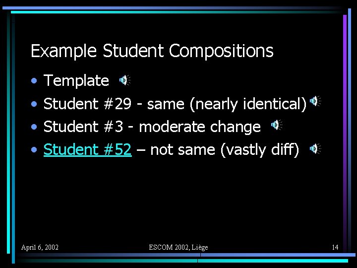 Example Student Compositions • • Template Student #29 - same (nearly identical) Student #3