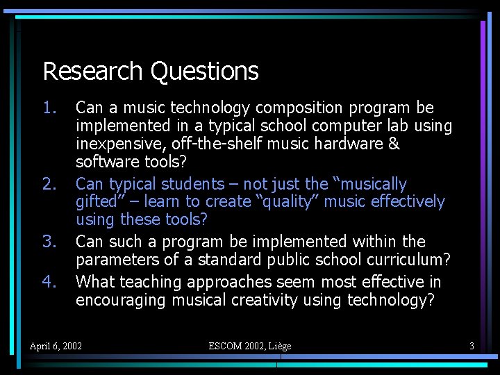 Research Questions 1. 2. 3. 4. Can a music technology composition program be implemented