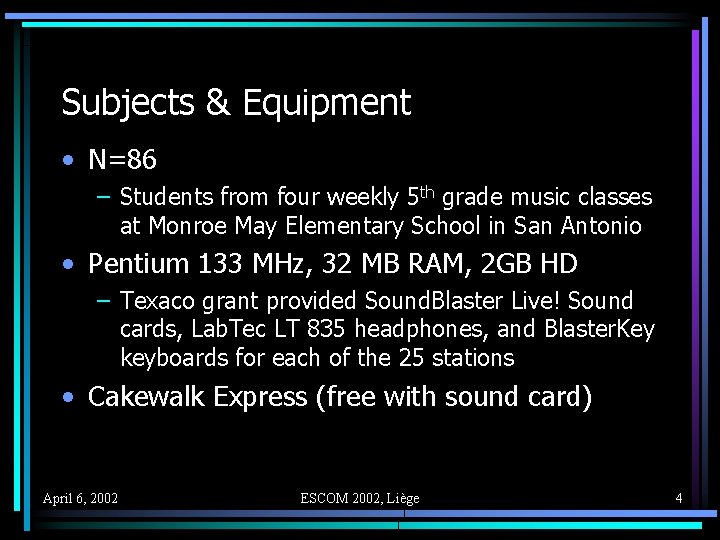 Subjects & Equipment • N=86 – Students from four weekly 5 th grade music