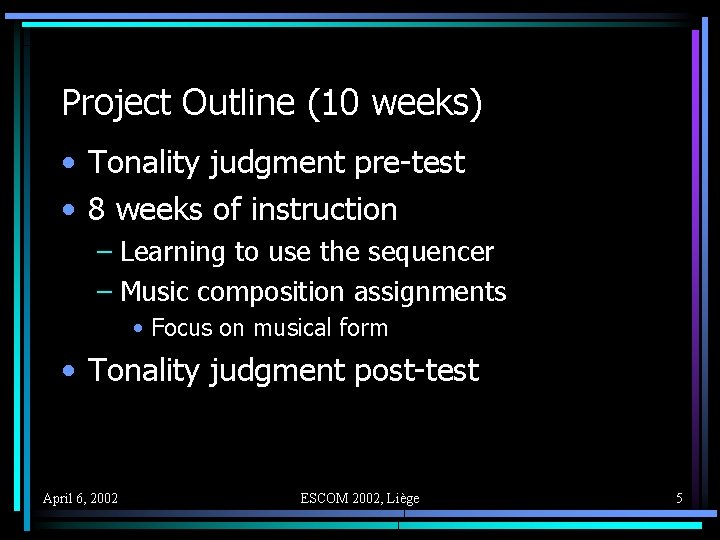 Project Outline (10 weeks) • Tonality judgment pre-test • 8 weeks of instruction –