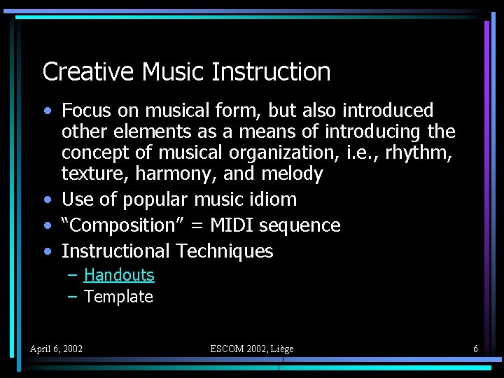 Creative Music Instruction • Focus on musical form, but also introduced other elements as
