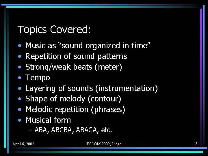 Topics Covered: • • Music as “sound organized in time” Repetition of sound patterns