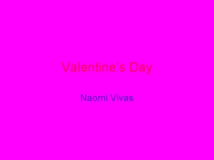 Valentine’s Day Naomi Vivas 