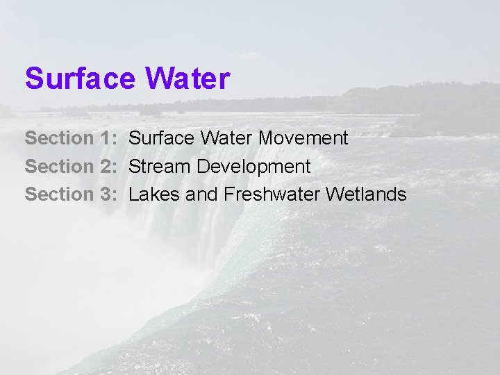 Surface Water Section 1: Surface Water Movement Section 2: Stream Development Section 3: Lakes