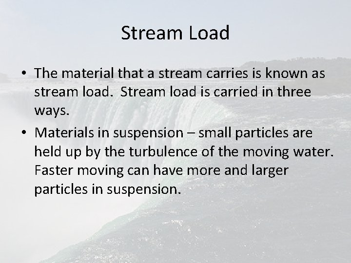 Stream Load • The material that a stream carries is known as stream load.